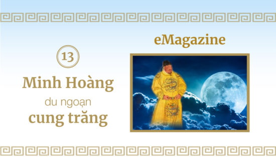 (eMagazine) Ấu Học Quỳnh Lâm - Bài 13: Minh Hoàng du ngoạn cung trăng