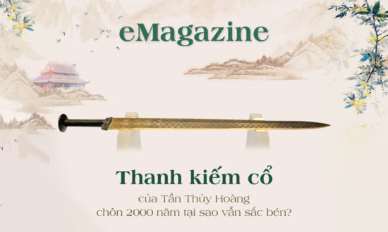 (eMagazine) Thanh kiếm cổ của Tần Thủy Hoàng chôn 2000 năm tại sao vẫn sắc bén?