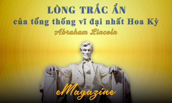 (eMagazine) Lòng trắc ẩn của tổng thống vĩ đại nhất Hoa Kỳ - Abraham Lincoln