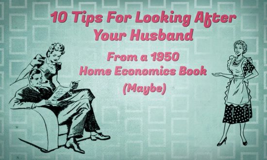 10 lời khuyên để chăm sóc chồng ở nhà từ một cuốn sách của những năm 1950